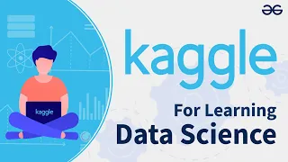 How To Use Kaggle For Learning Data Science Geeksforgeeks